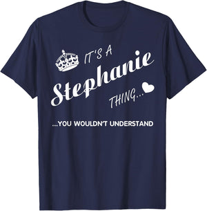 It's a Stephanie thing you -Stephanie t shirt-Name shi T-Shirt - T-Shirt | Navy