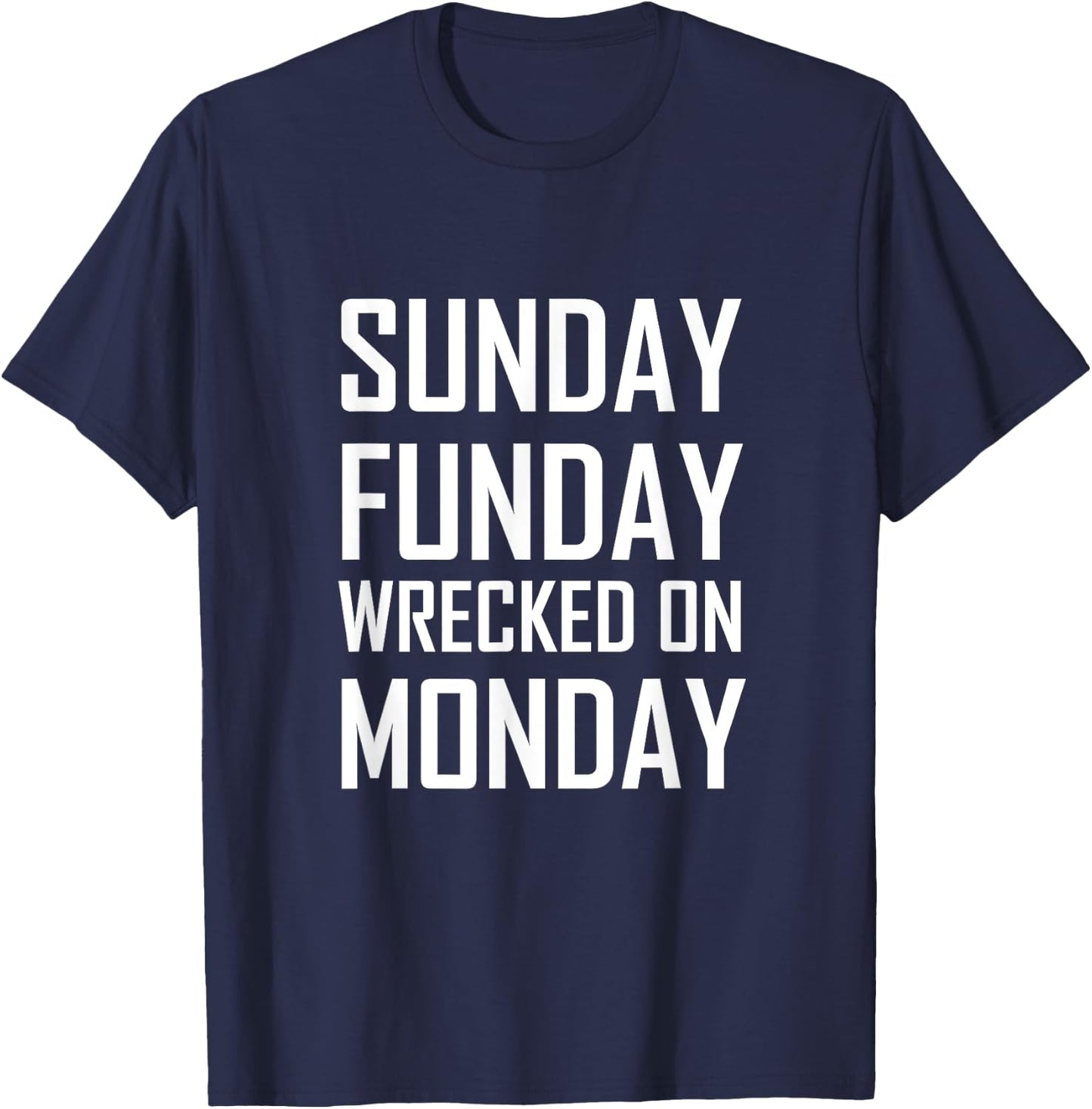 Sunday Fun Day Funday Wrecked on Monday Drinking T-Shirt - T-Shirt | Navy