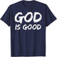 Bold Christian Worship Quote Men's Church Saying God is Good T-Shirt - T-Shirt | Navy