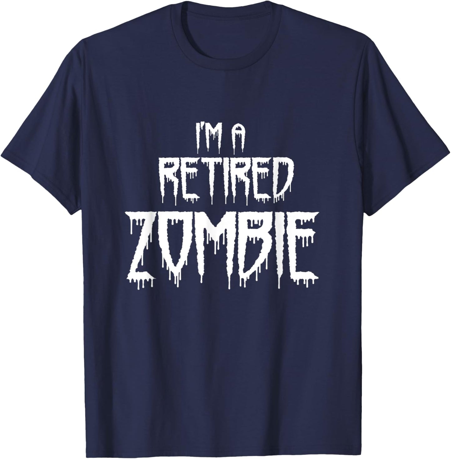 funny lazy halloween costume, I'm a retired zombie T-Shirt - T-Shirt | Navy