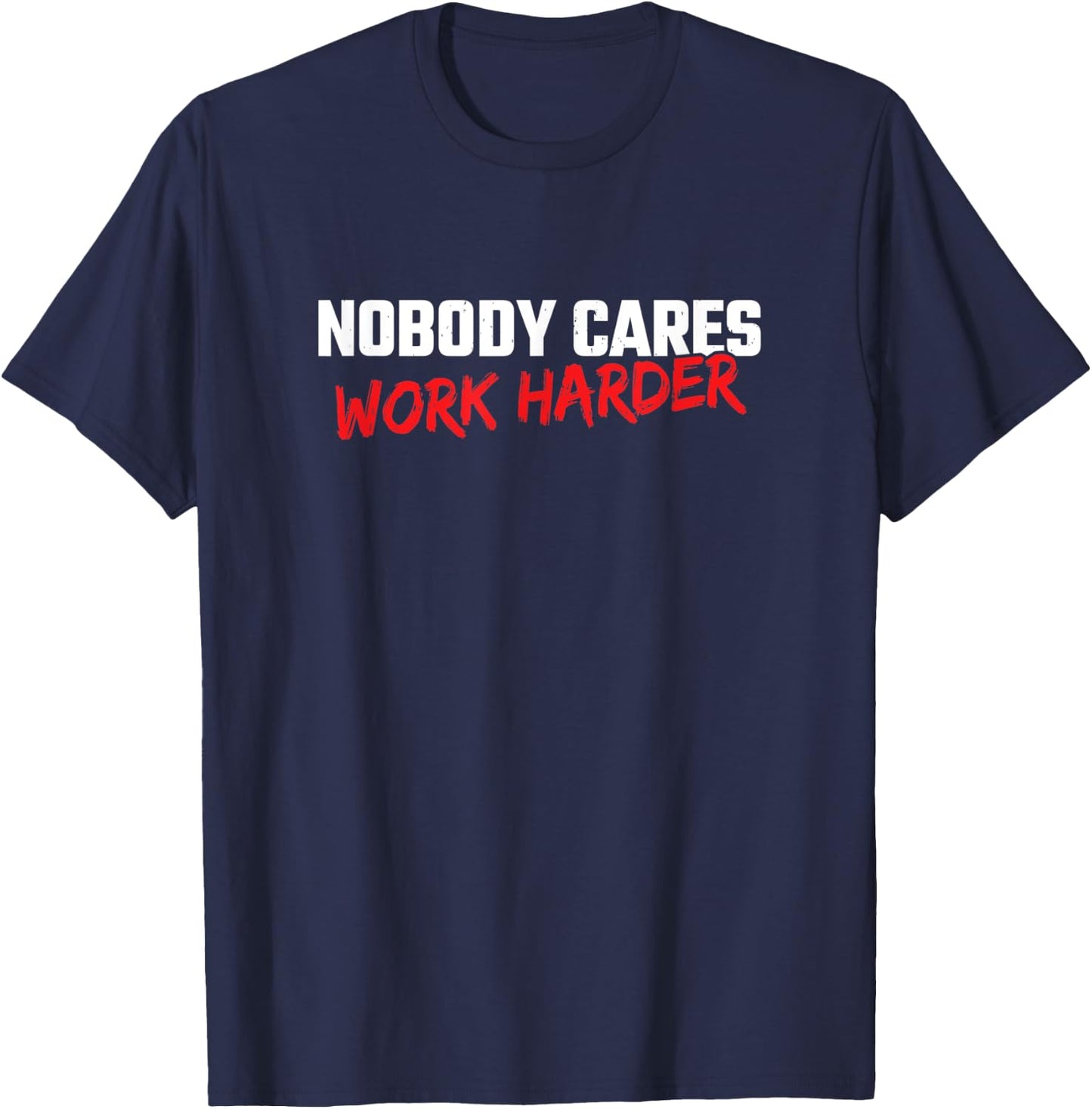 Fitness Motivation - Gym Workout - Nobody Cares Work Harder T-Shirt - T-Shirt | Navy