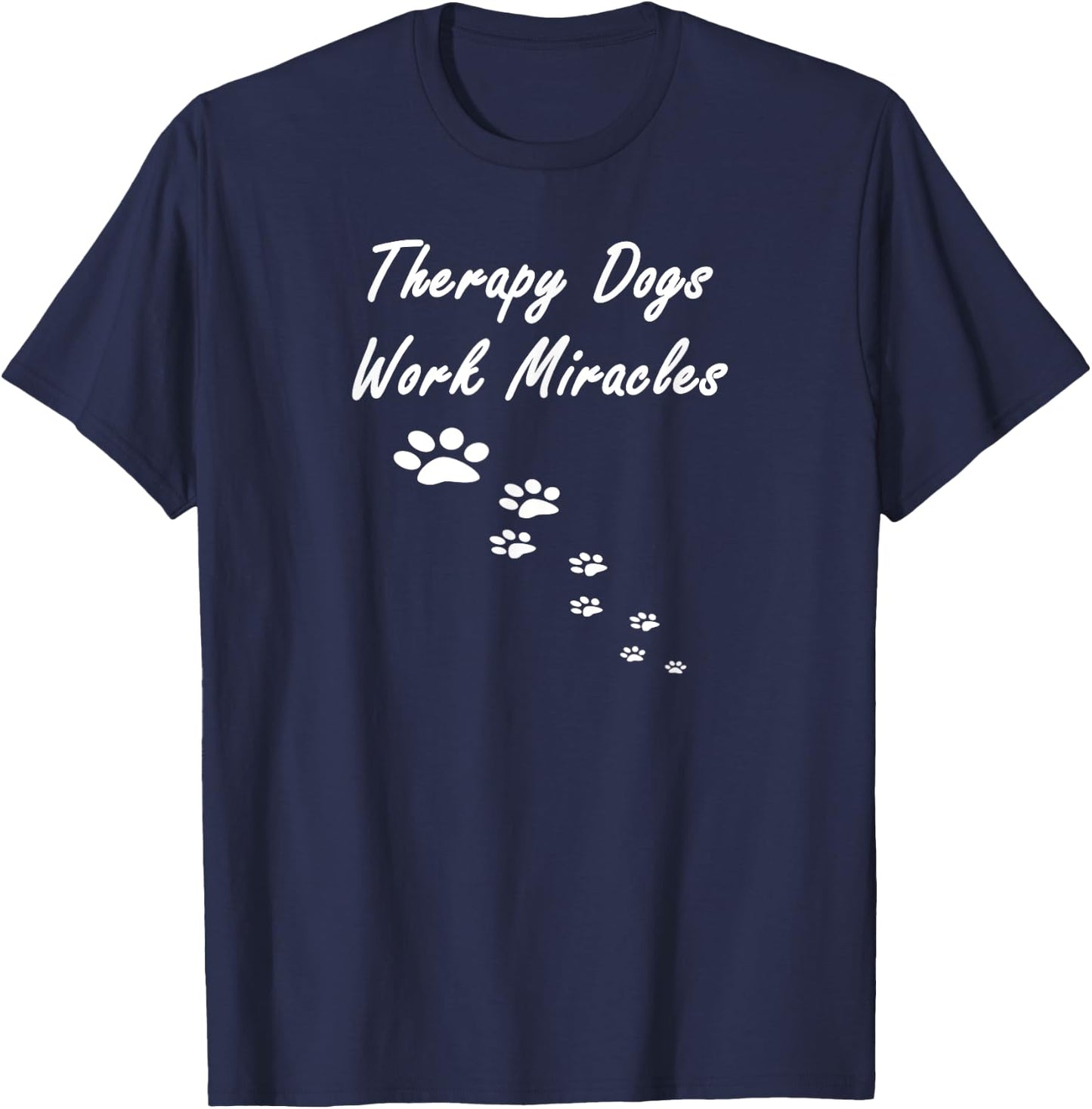 Therapy Dogs Work Miracles Pet Therapy Dog T-Shirt - T-Shirt | Navy