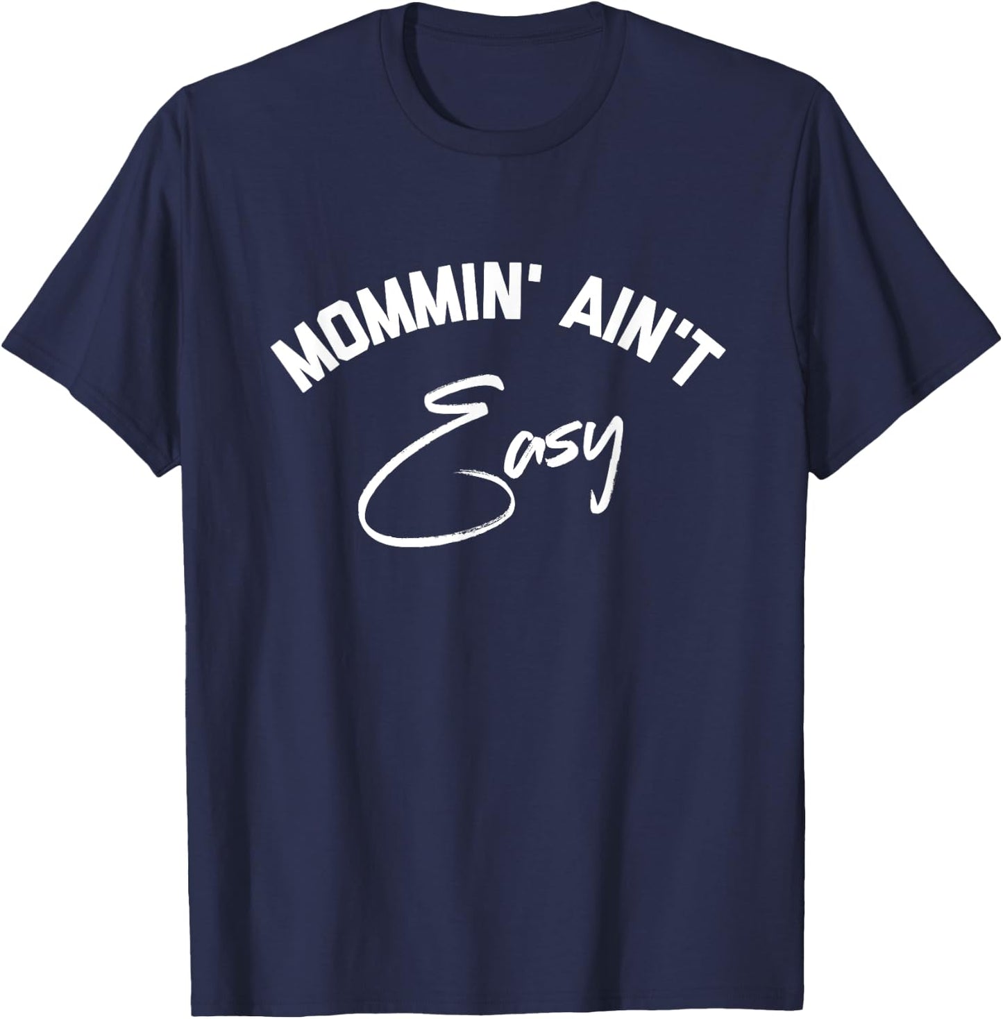 Mommin Ain't Easy T-Shirt - T-Shirt | Navy