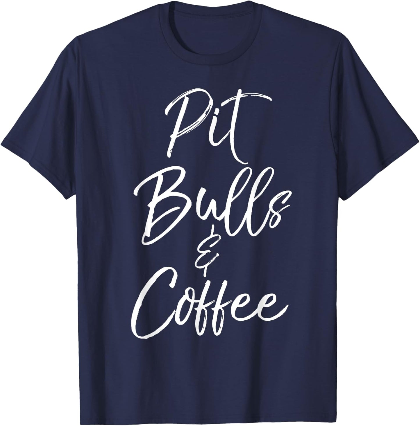 Pit Bulls & Coffee Shirt Cute Dog Pitbull Mom Gift T-Shirt - T-Shirt | Navy