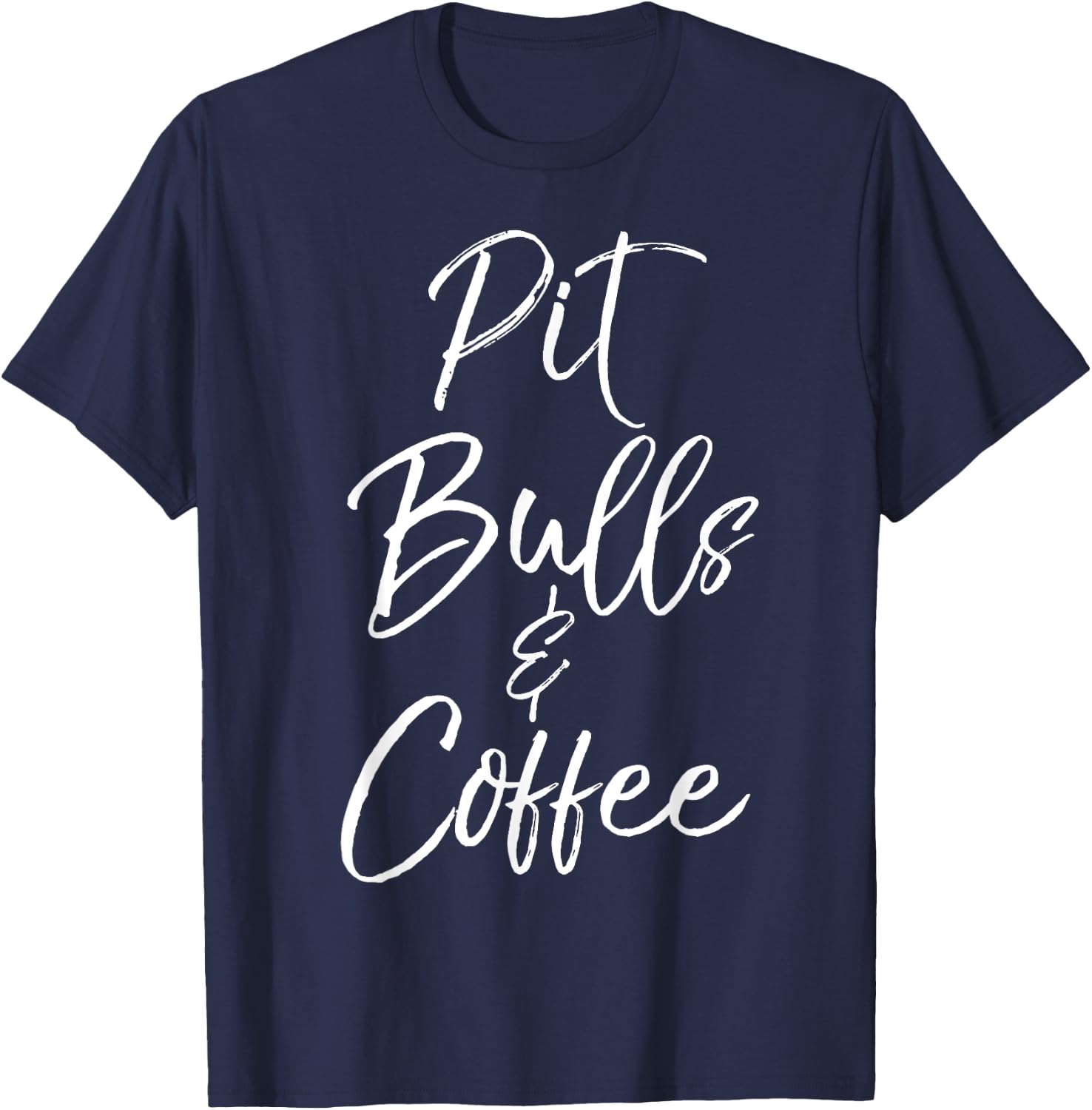 Pit Bulls & Coffee Shirt Cute Dog Pitbull Mom Gift T-Shirt - T-Shirt | Navy