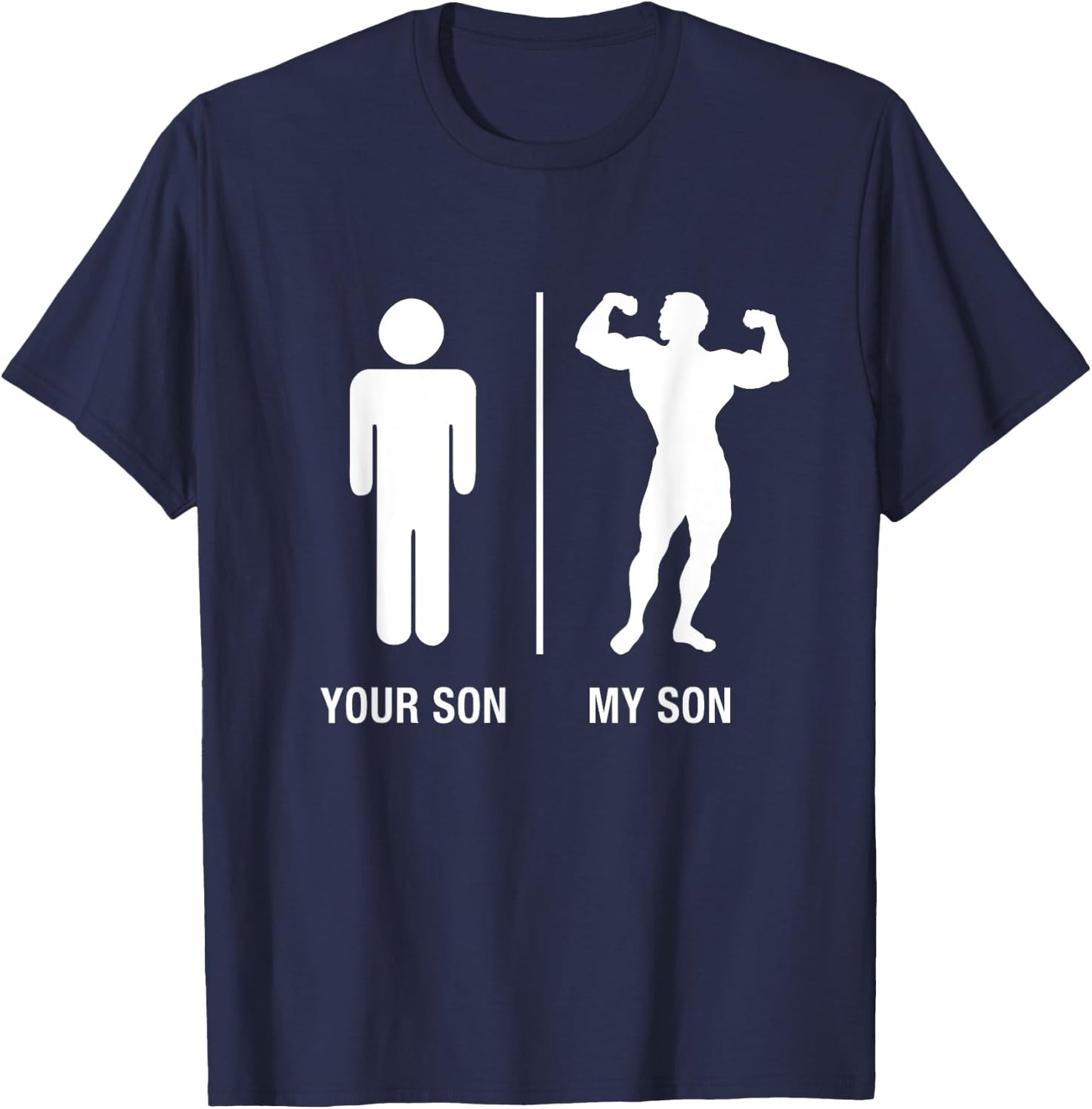 Your Son My Son Bodybuilder Funny Gym Work Out Shirt T-Shirt - T-Shirt | Navy