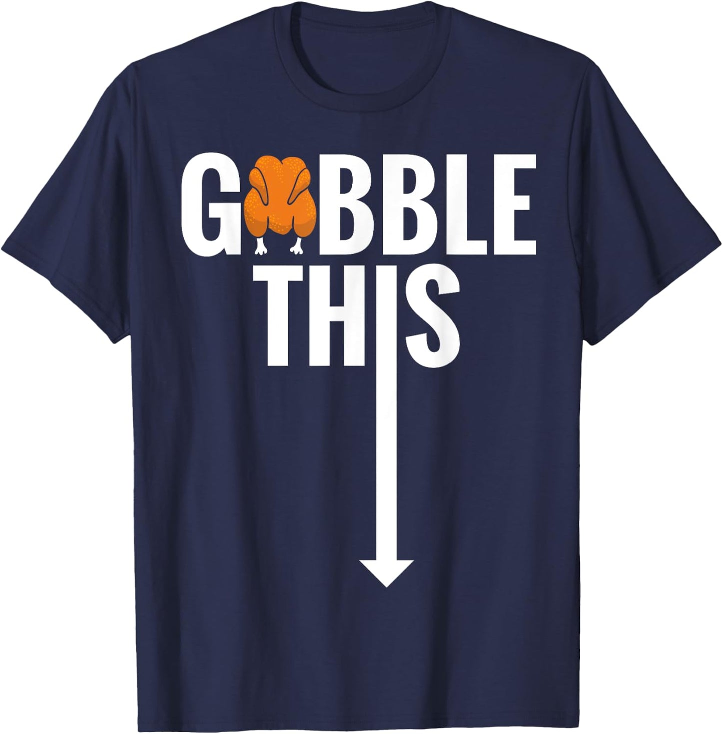 Gobble Gobble This Turkey Funny Thanksgiving Shirt T-Shirt - T-Shirt | Navy