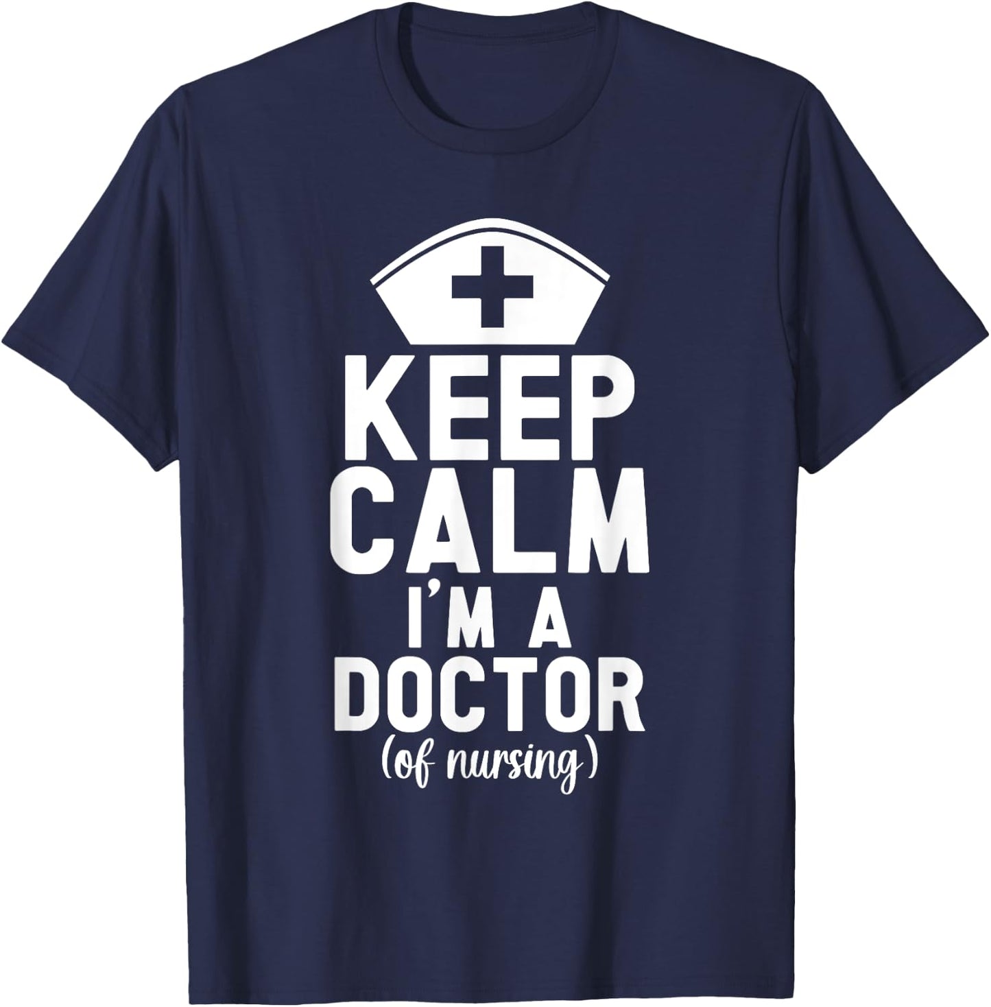 I'm A Doctor Of Nursing Practice Appreciation Best DNP T-Shirt - T-Shirt | Navy