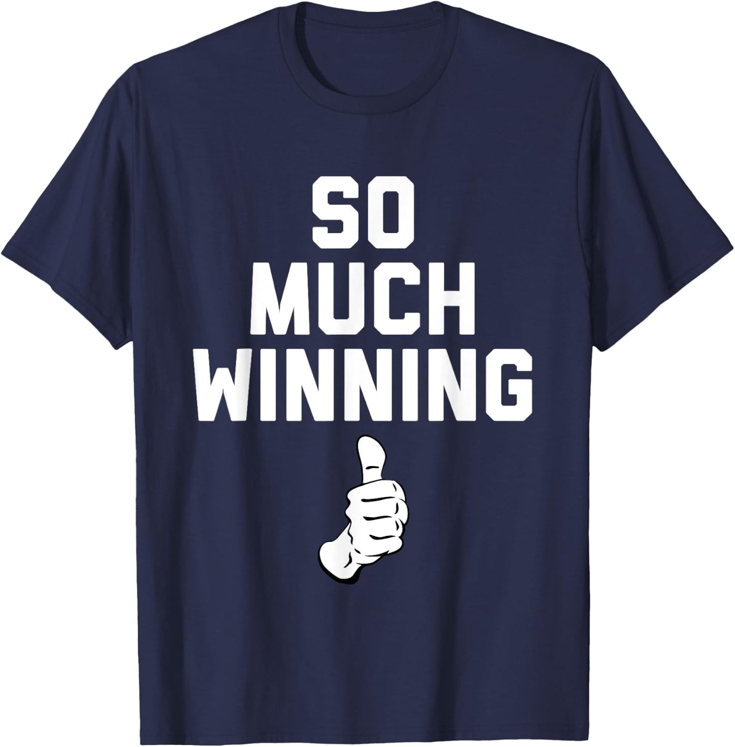 Trump So Much Winning , Comedy, Political, Funny T-Shirt - T-Shirt | Navy