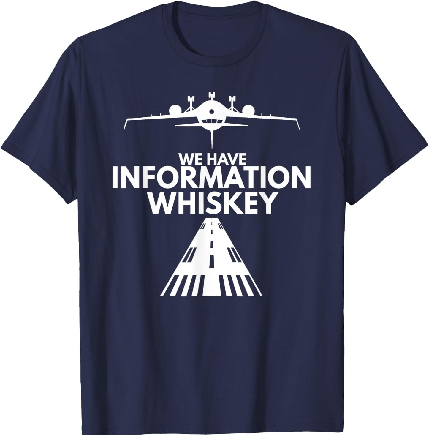 We Have Information Whiskey - Funny Aviation Pilot Gifts T-Shirt - T-Shirt | Navy