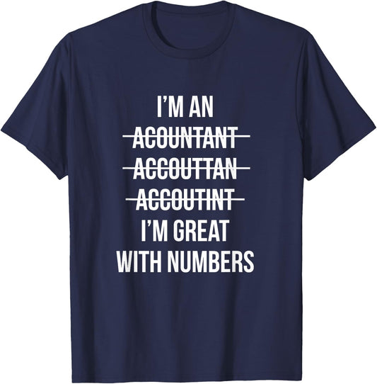 Funny I'm an Accountant I'm Great With Numbers CPA T-Shirt - T-Shirt | Navy