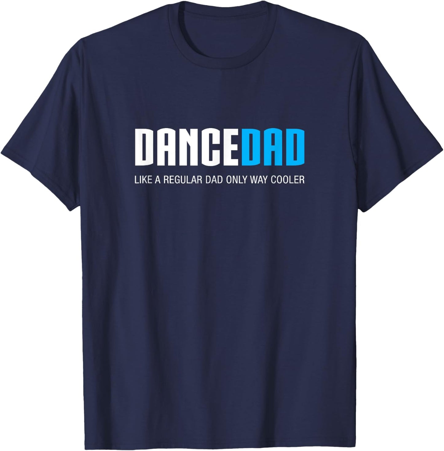 Dance Dad Shirt Funny Cute Fathers Day Gift T-Shirt - T-Shirt | Navy