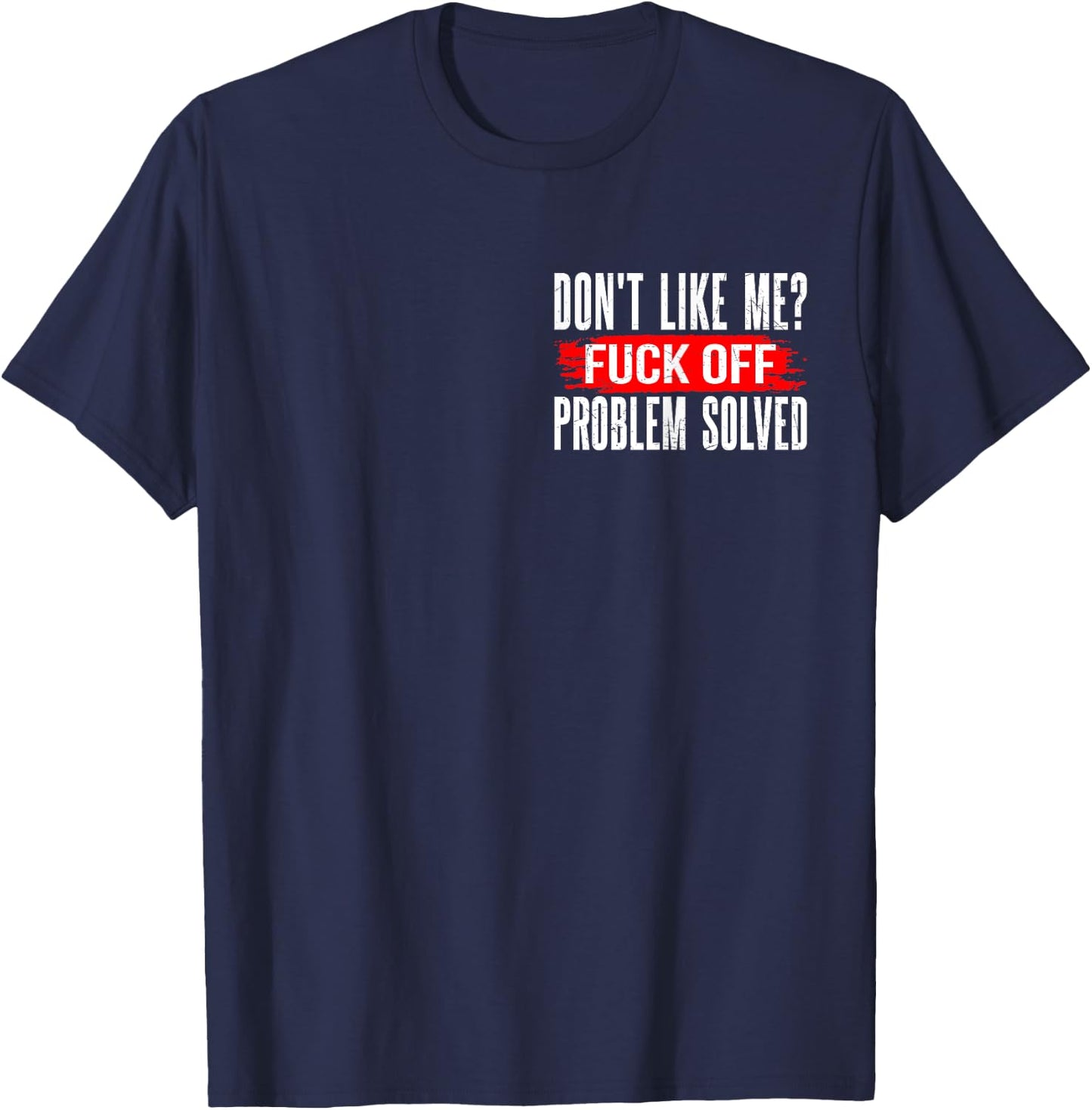 Don't Like Me? F Off Problems Solved Minimalist T-Shirt - T-Shirt | Navy