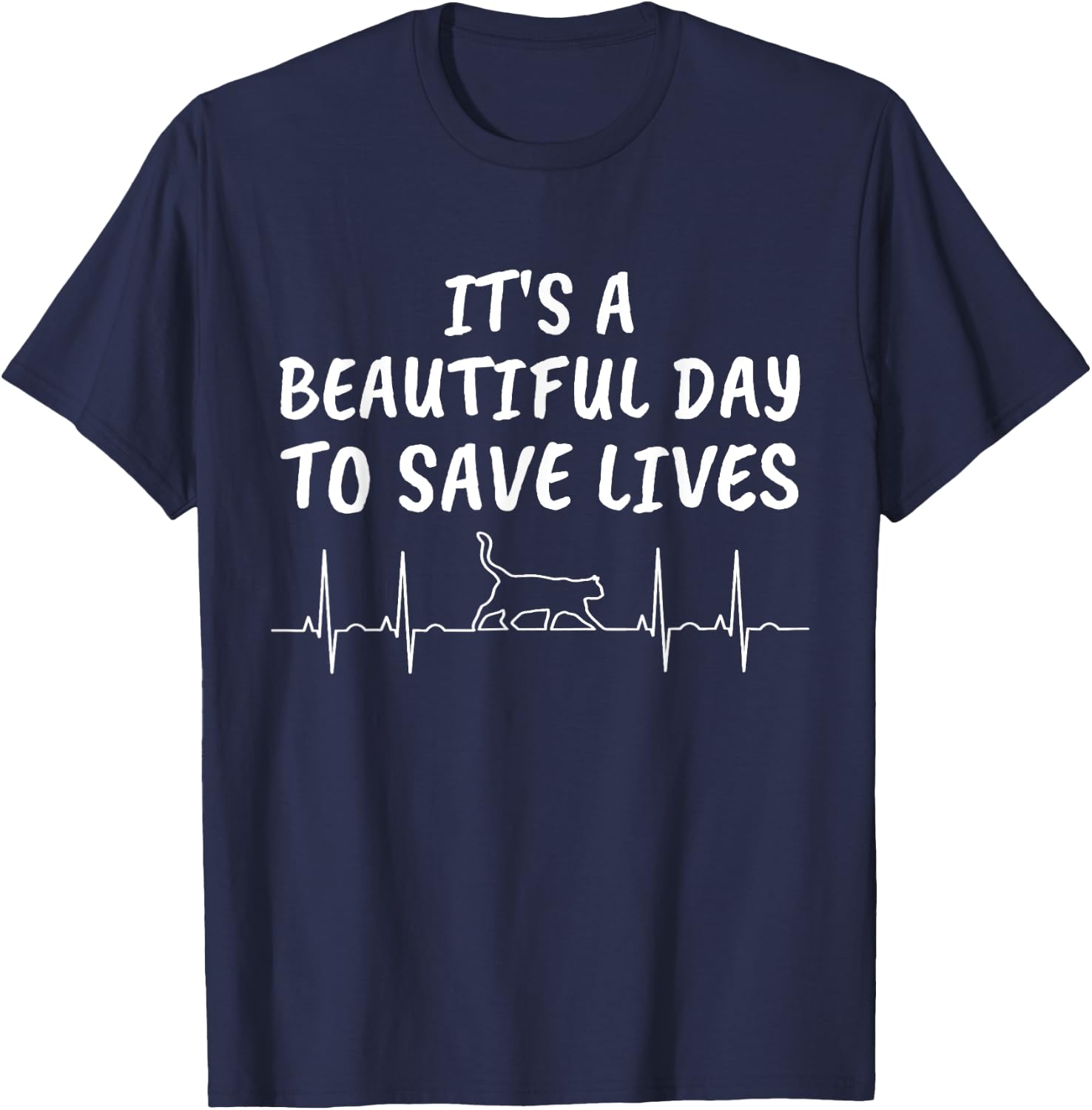 It's A Beautiful Day To Save Lives Cat Heartbeat Vet T Shirt T-Shirt - T-Shirt | Navy