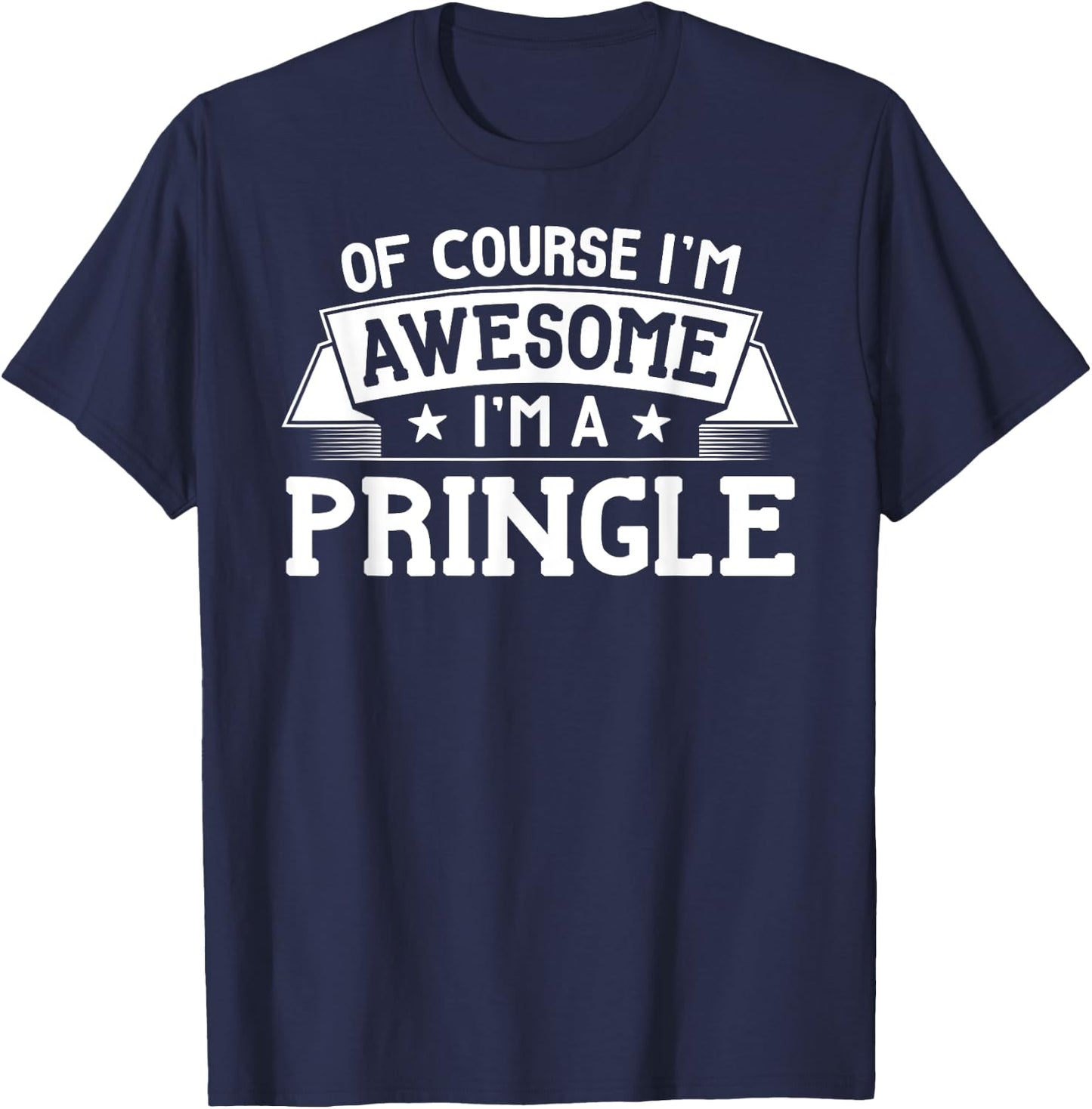 Pringle Name - Of Course I'm Awesome! T-Shirt - T-Shirt | Navy