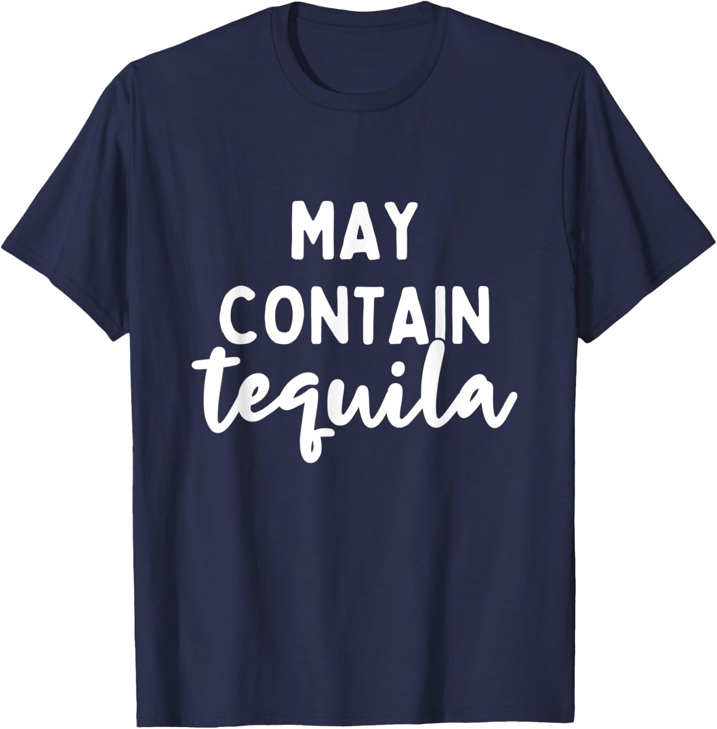 May Contain Tequila Cinco de Mayo Shots Drinking T-Shirt - T-Shirt | Navy
