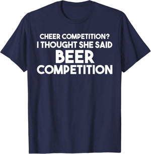 Funny Cheer Dad T Shirt: I Thought She Said Beer Competition T-Shirt - T-Shirt | Navy