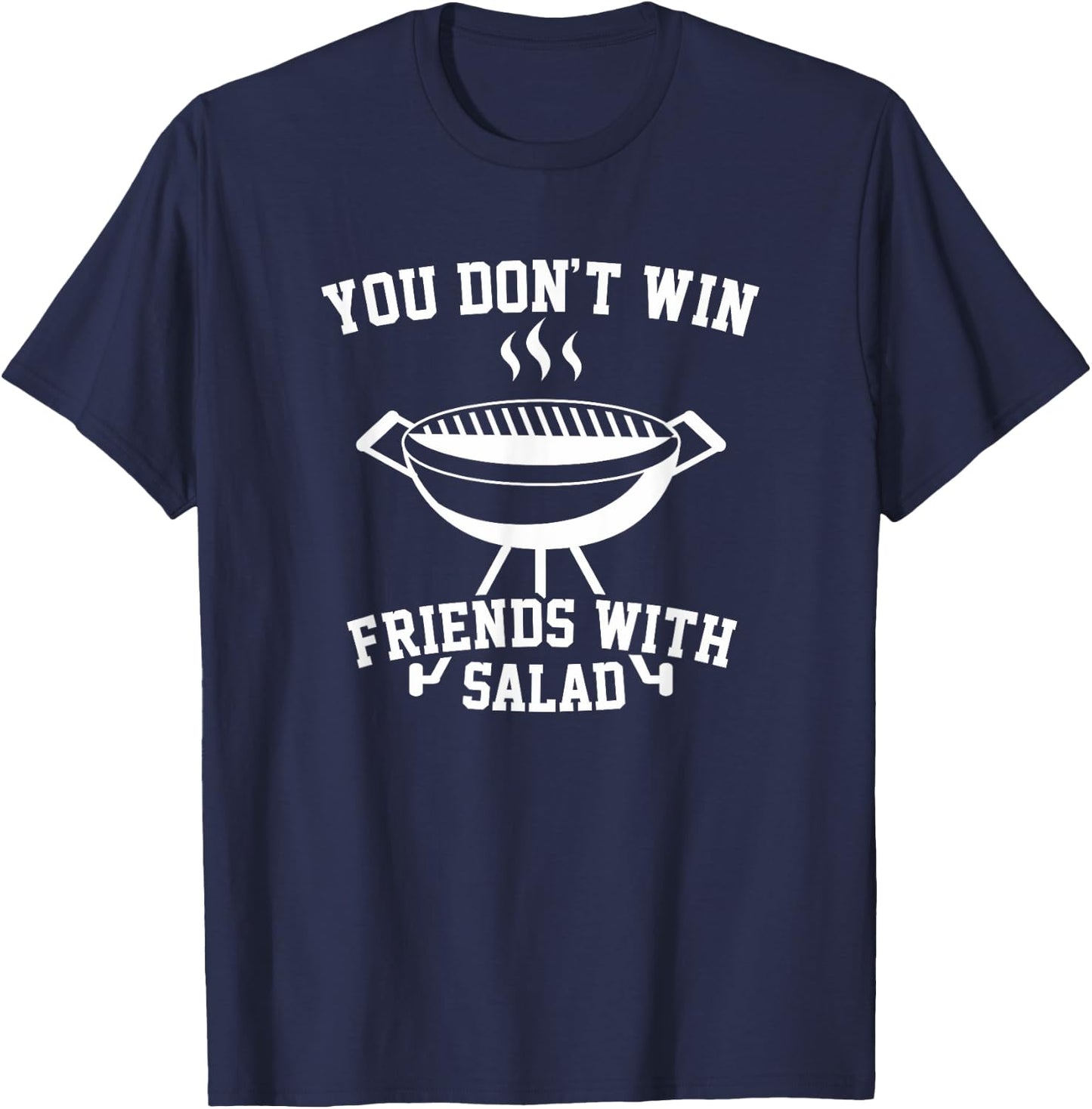 You Don't Win Friends With Salad - Funny T Shirt T-Shirt - T-Shirt | Navy