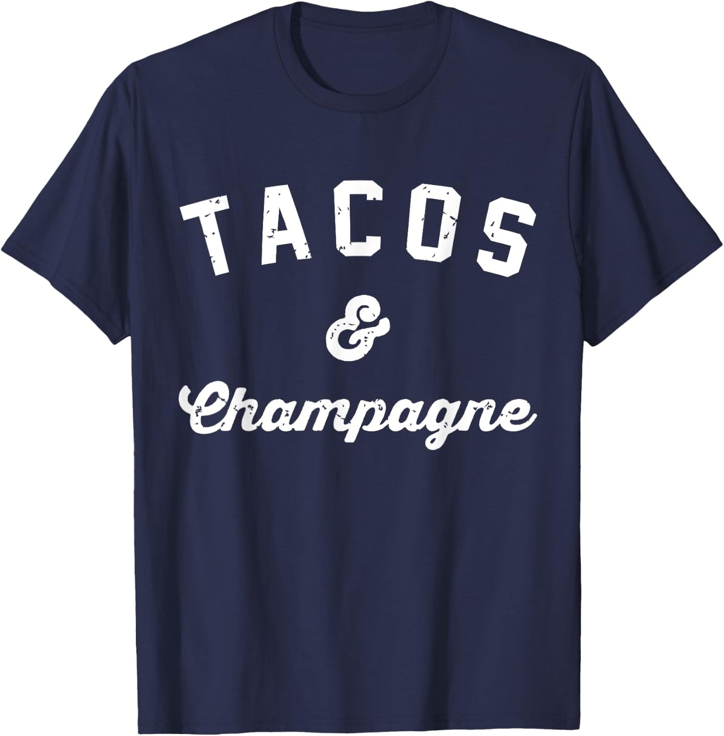 Tacos and Champagne Because Tacos girlfriend brunch T-Shirt - T-Shirt | Navy