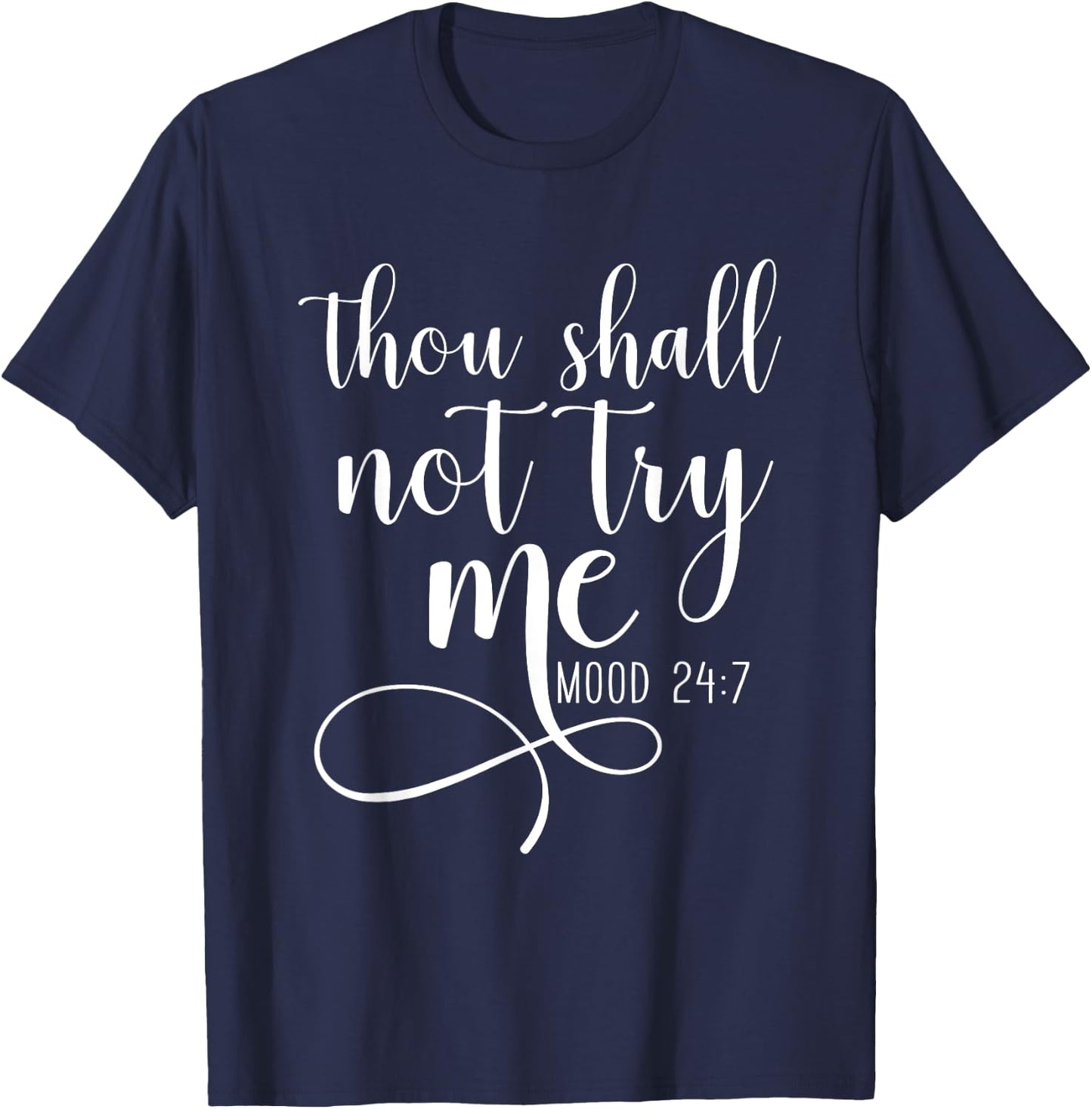 Thou Shall not Try Me Mood 24/7 Funny Teacher Shirts Shirt T-Shirt - T-Shirt | Navy