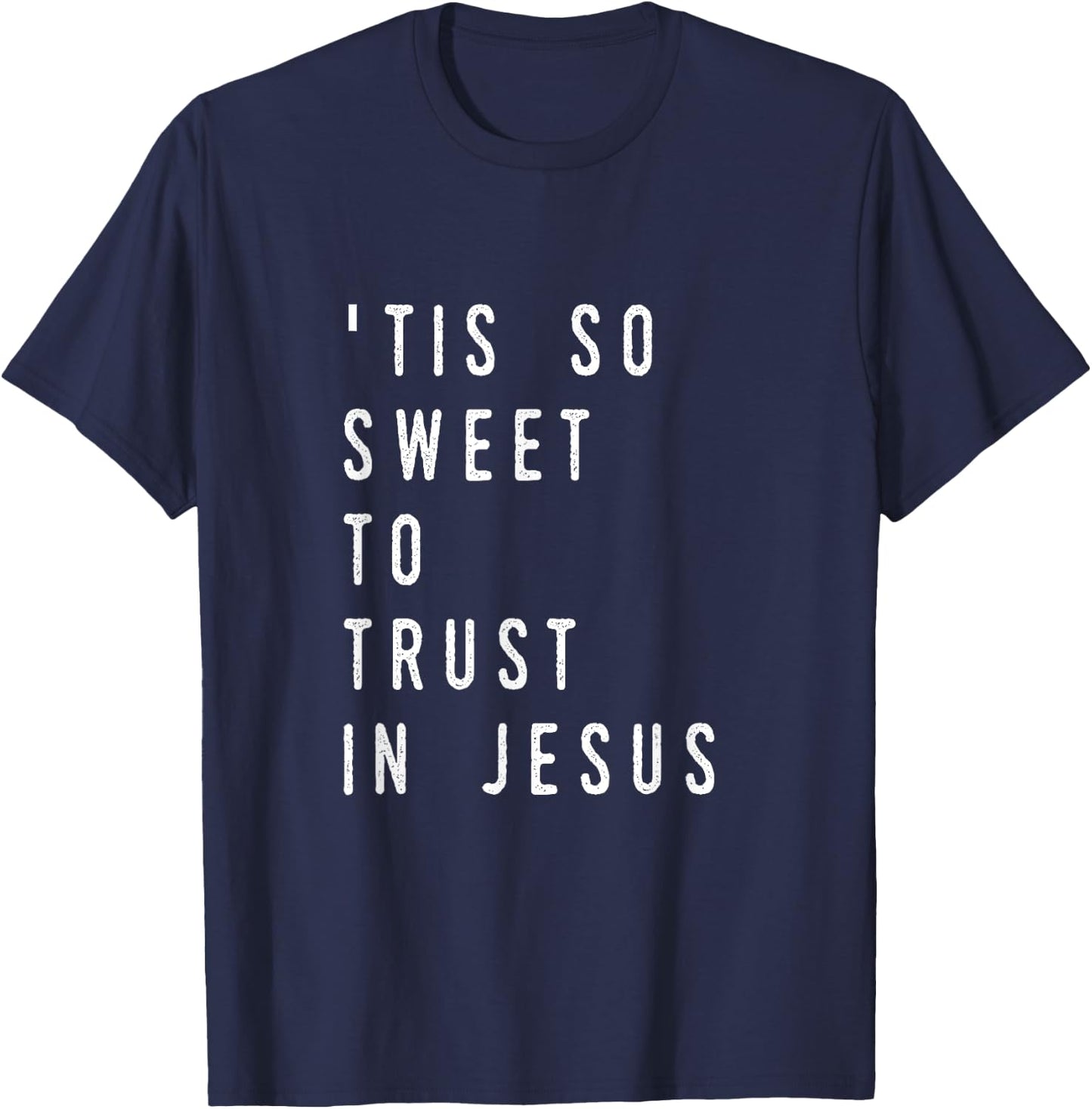 'Tis So Sweet To Trust in Jesus- Christian Hymn T-Shirt - T-Shirt | Navy
