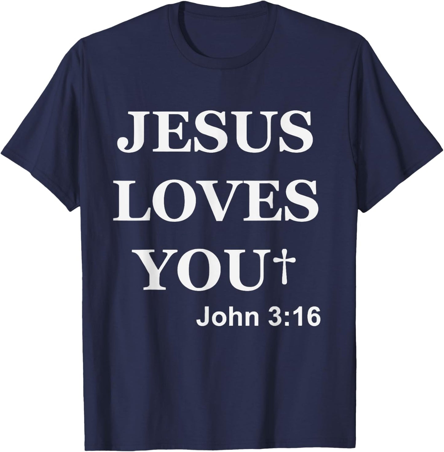 Jesus Loves You John 3 16 For So God Loved The World T-Shirt - T-Shirt | Navy