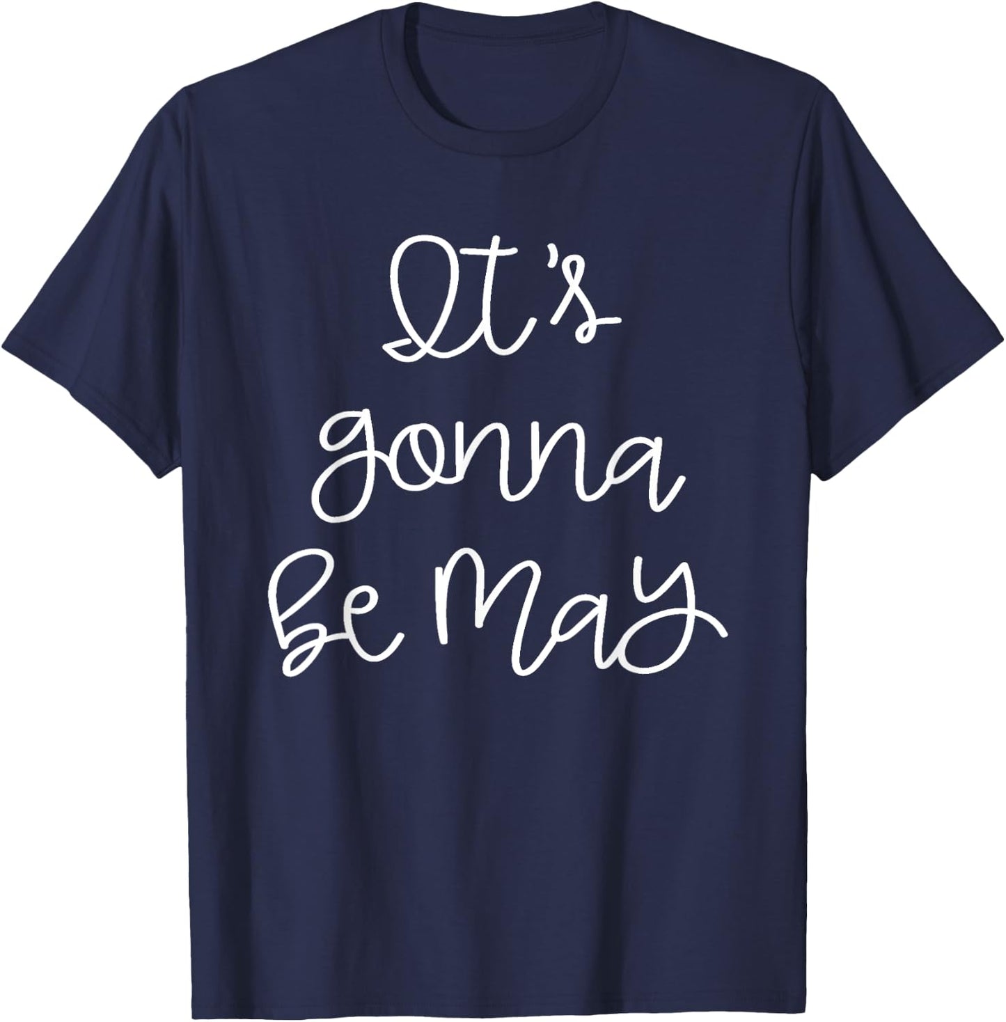 It's Gonna Be May T-Shirt - T-Shirt | Navy