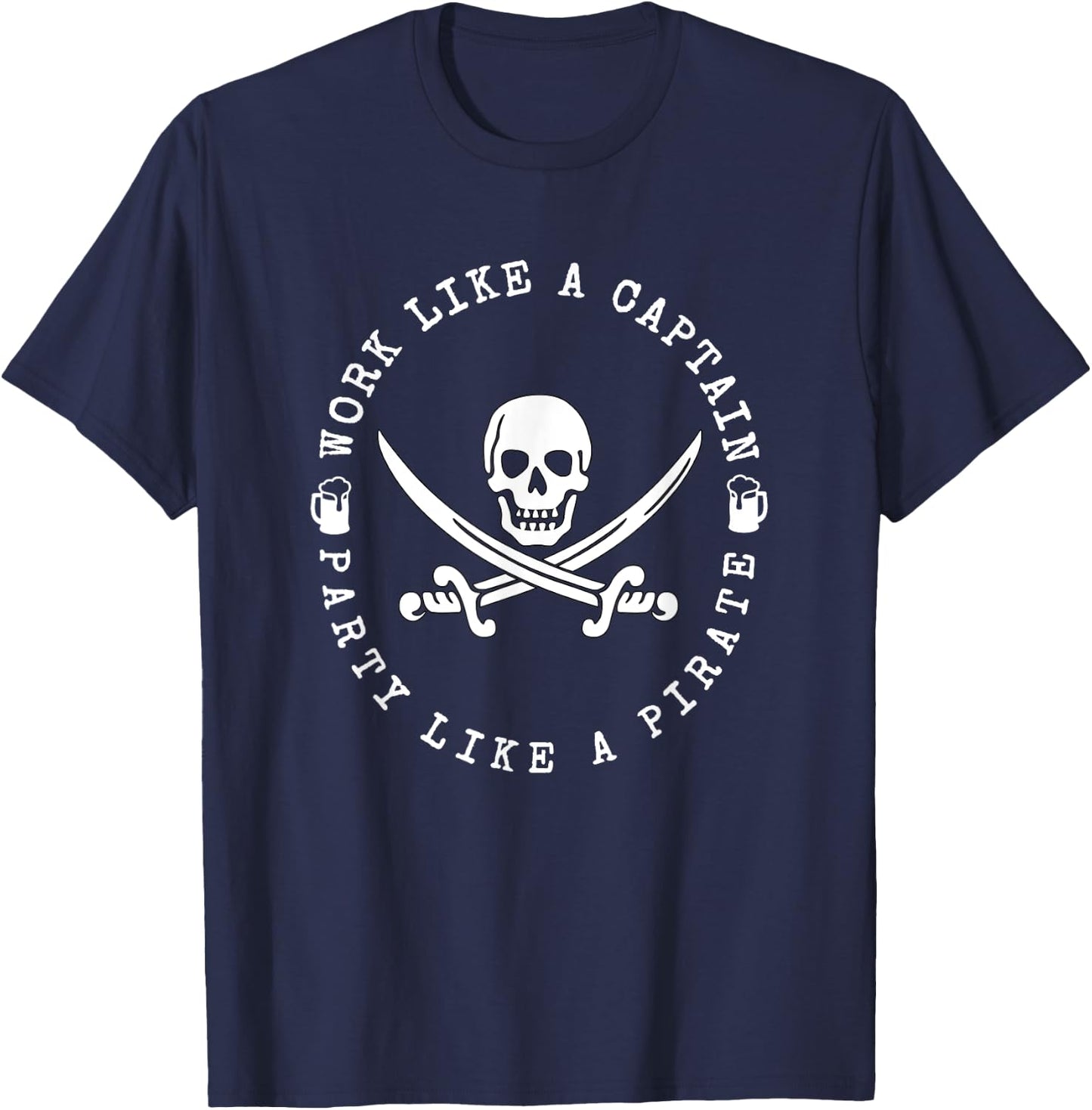 Work like a captain party like a pirate T-Shirt - T-Shirt | Navy