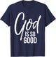God is so Good Shirt Vintage Bold Cool Faith Christian T-Shirt - T-Shirt | Navy