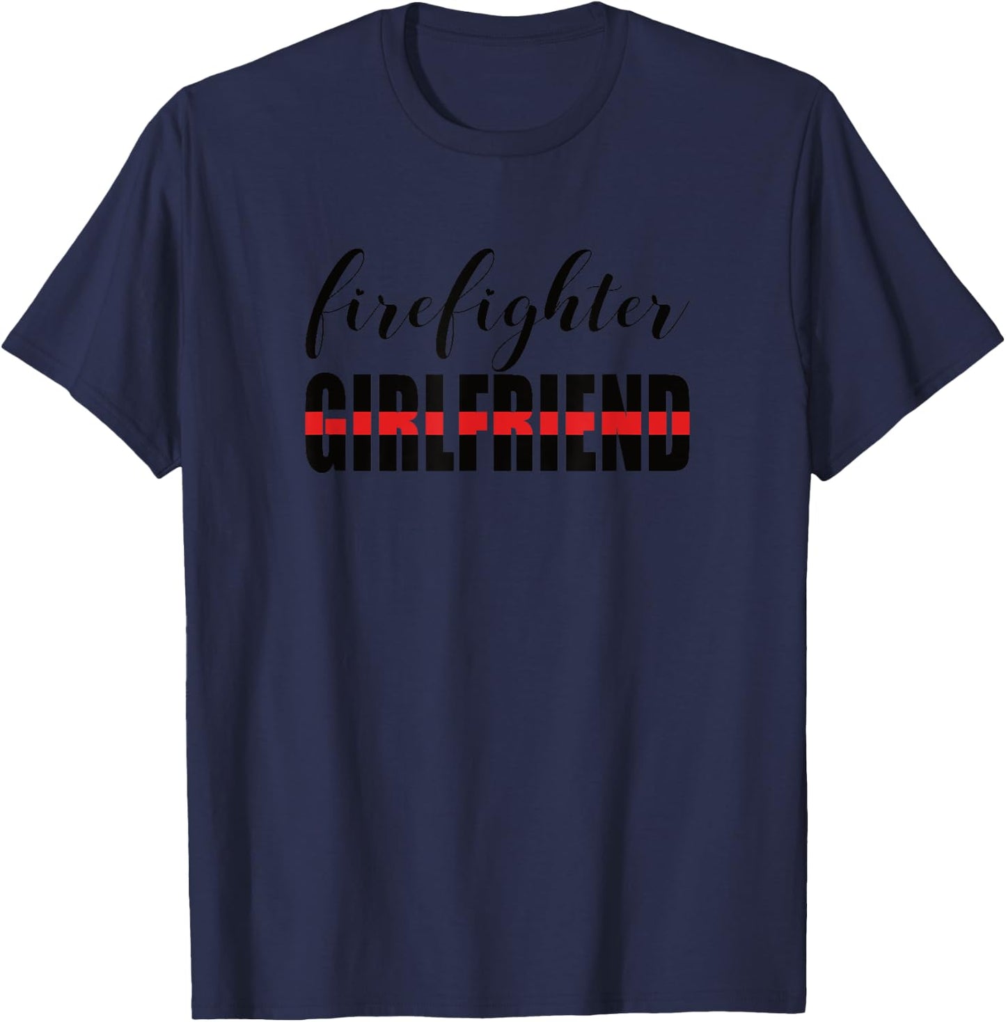 Firefighter Girlfriend - Thin Red Line Fireman Love T-Shirt - T-Shirt | Navy