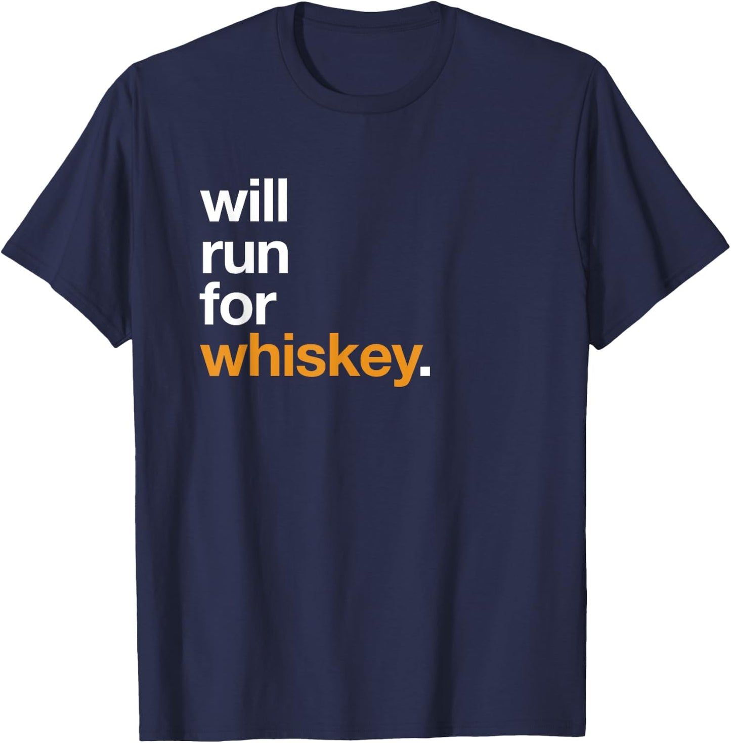 Will Run For Whiskey - Funny Running Drinking Shirt T-Shirt - T-Shirt | Navy