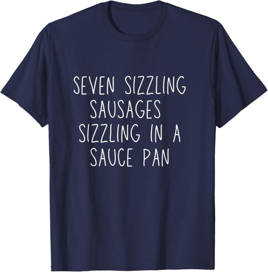 Seven Sizzling Sausages Sizzling In a Sauce Pan T-Shirt - T-Shirt | Navy