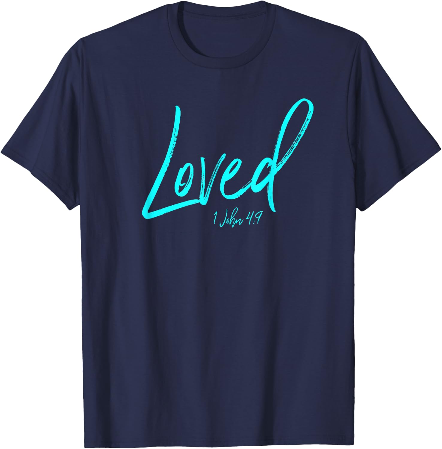 I Am Loved Shirt John 4:9 Christian Christ Esteem Identity T-Shirt - T-Shirt | Navy