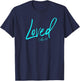 I Am Loved Shirt John 4:9 Christian Christ Esteem Identity T-Shirt - T-Shirt | Navy