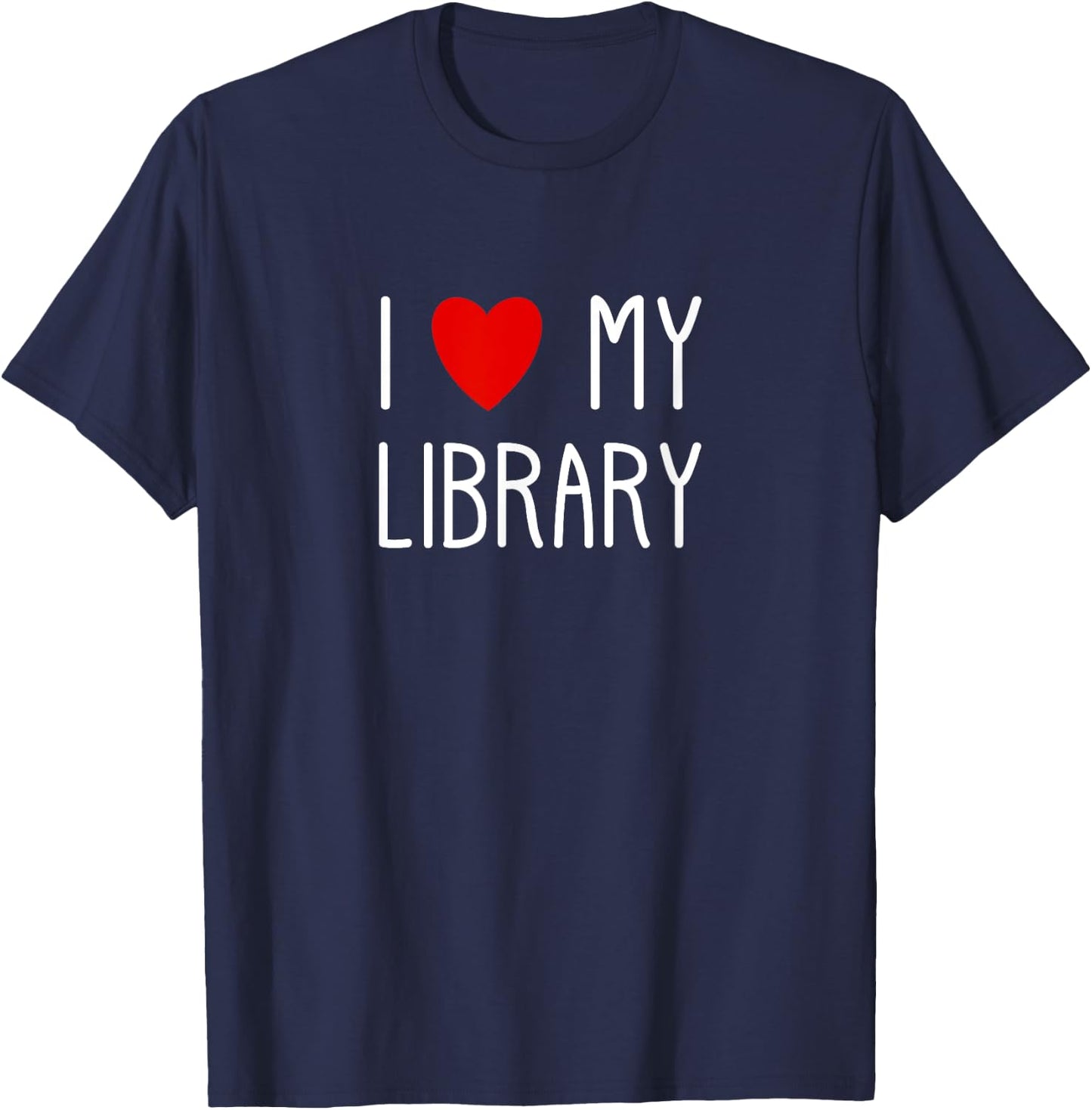 I Love My Library For Book Lovers Readers Librarian T-Shirt - T-Shirt | Navy