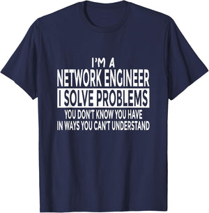 Funny Network Engineer Solve Problems You Can't Understand T-Shirt - T-Shirt | Navy