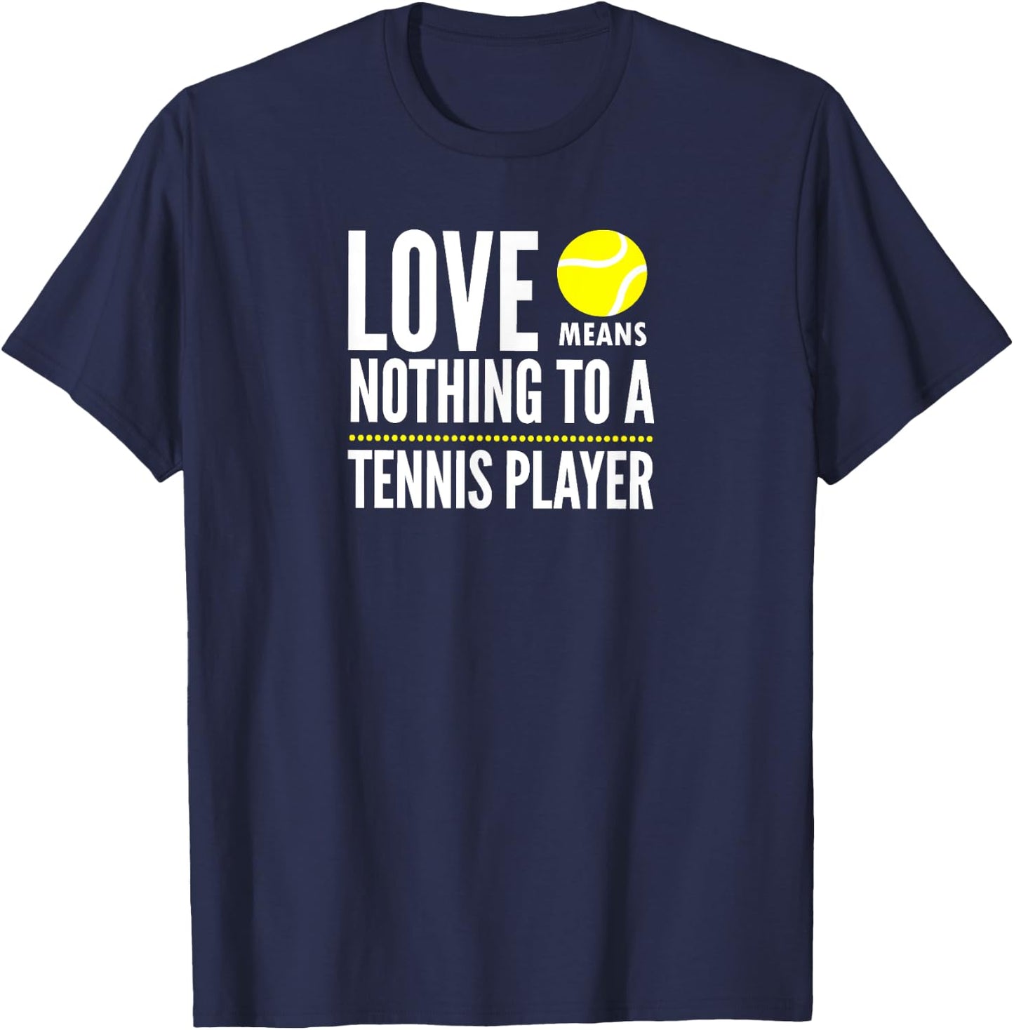 Love Means Nothing to a Tennis Player Funny T-Shirt - T-Shirt | Navy