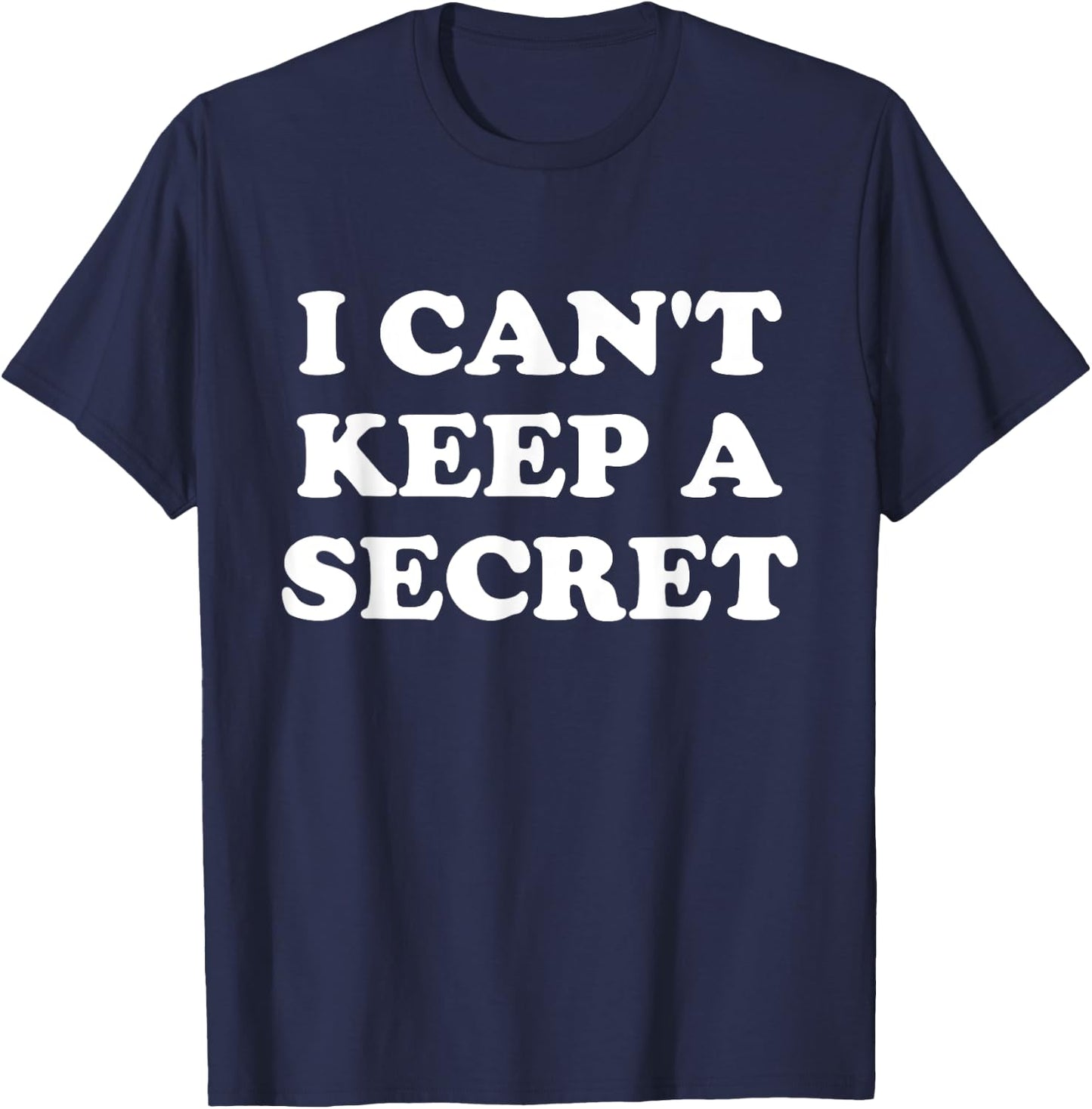 I Can't Keep A Secret T-Shirt - T-Shirt | Navy
