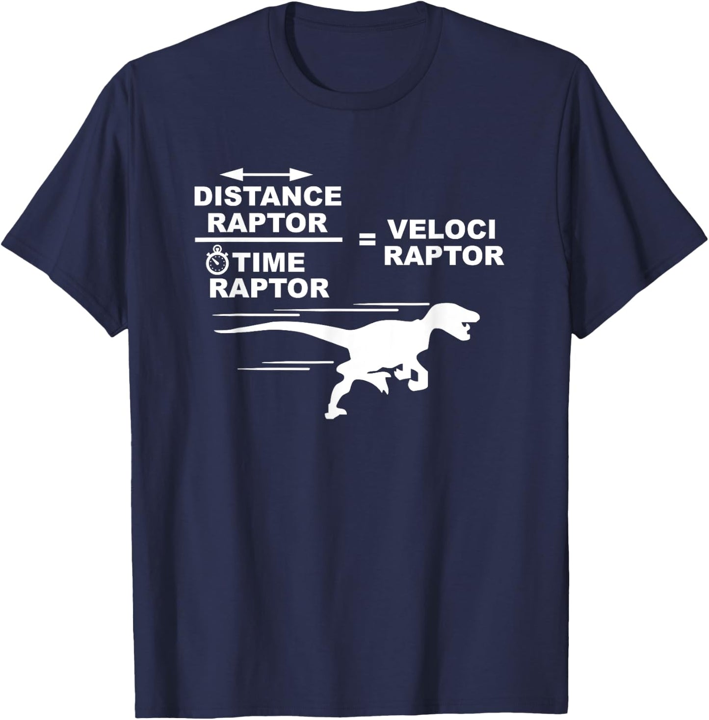 Distance raptor over time raptor = velociraptor T-Shirt - T-Shirt | Navy