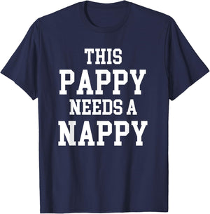 Cool Dad Father's Day Pappy needs Nappy T-Shirt - T-Shirt | Navy