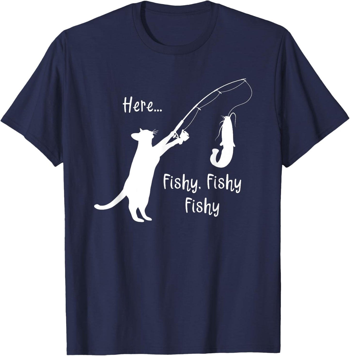 Here Fishy Fishy Fishy Funny Cat Fishing Novelty T Shirt Men Women Kids T-Shirt - T-Shirt | Navy