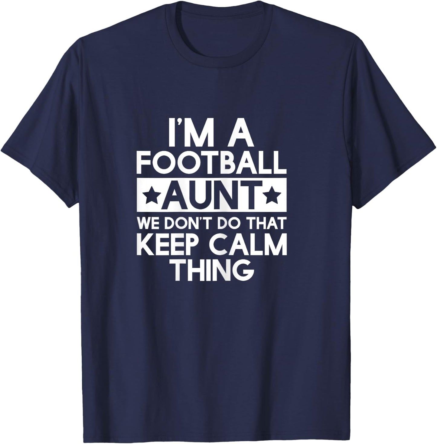 Keep Calm Football Aunt Funny Aunts Auntie T Shirt Gifts T-Shirt - T-Shirt | Navy