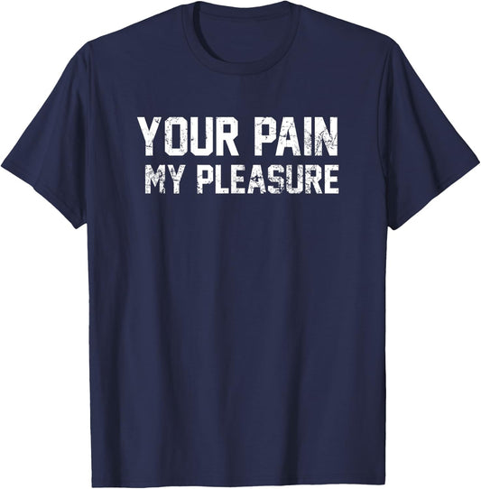 Your Pain My Pleasure Motivational Personal Trainer T-Shirt - T-Shirt | Navy