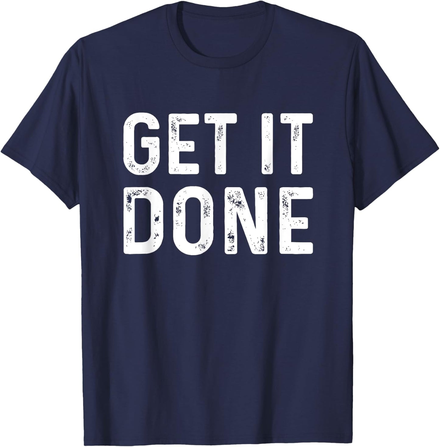 Get It Done | Fitness Motivational Workout T-Shirt - T-Shirt | Navy