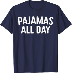 Pajamas All Day Shirt Funny Pajama Lazy Day T-Shirt - T-Shirt | Navy