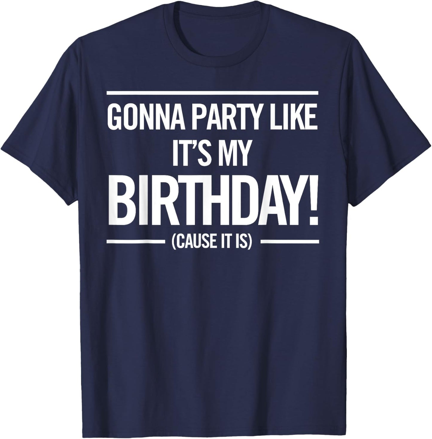 Gonna Party Like It's My Birthday Funny Cute Shirt T-Shirt - T-Shirt | Navy
