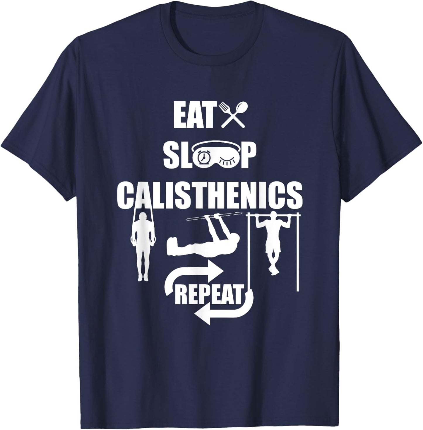 Eat Sleep Repeat Food Sleeping Calisthenics Sports Gift T-Shirt - T-Shirt | Navy
