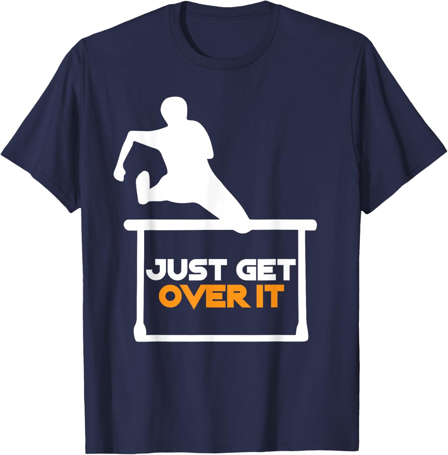 Just Get Over It | Cool Hurdle Track And Field Runners Gift T-Shirt - T-Shirt | Navy