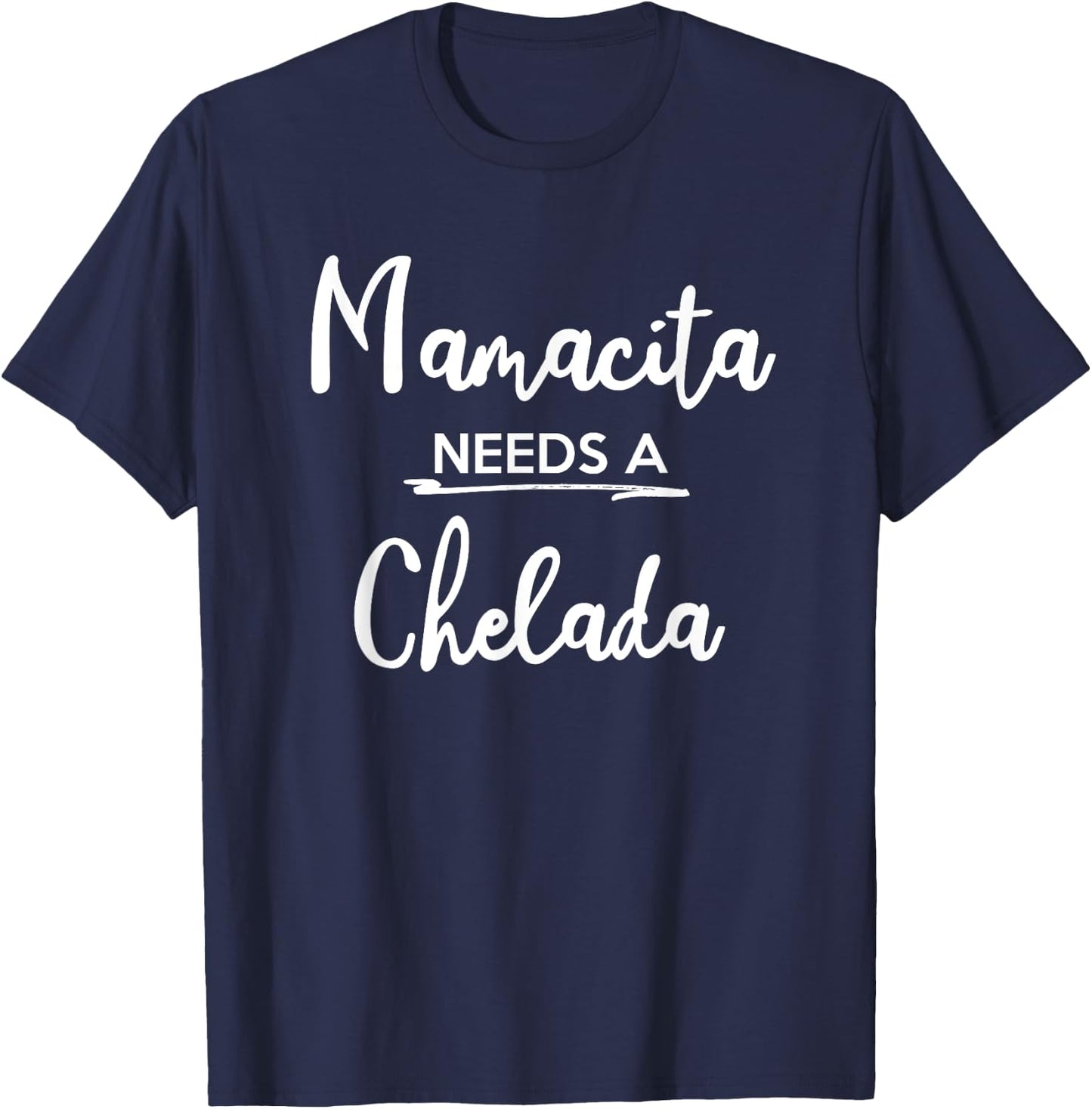 Mamacita Needs Chelada Funny Mamacita Gift T-Shirt - T-Shirt | Navy