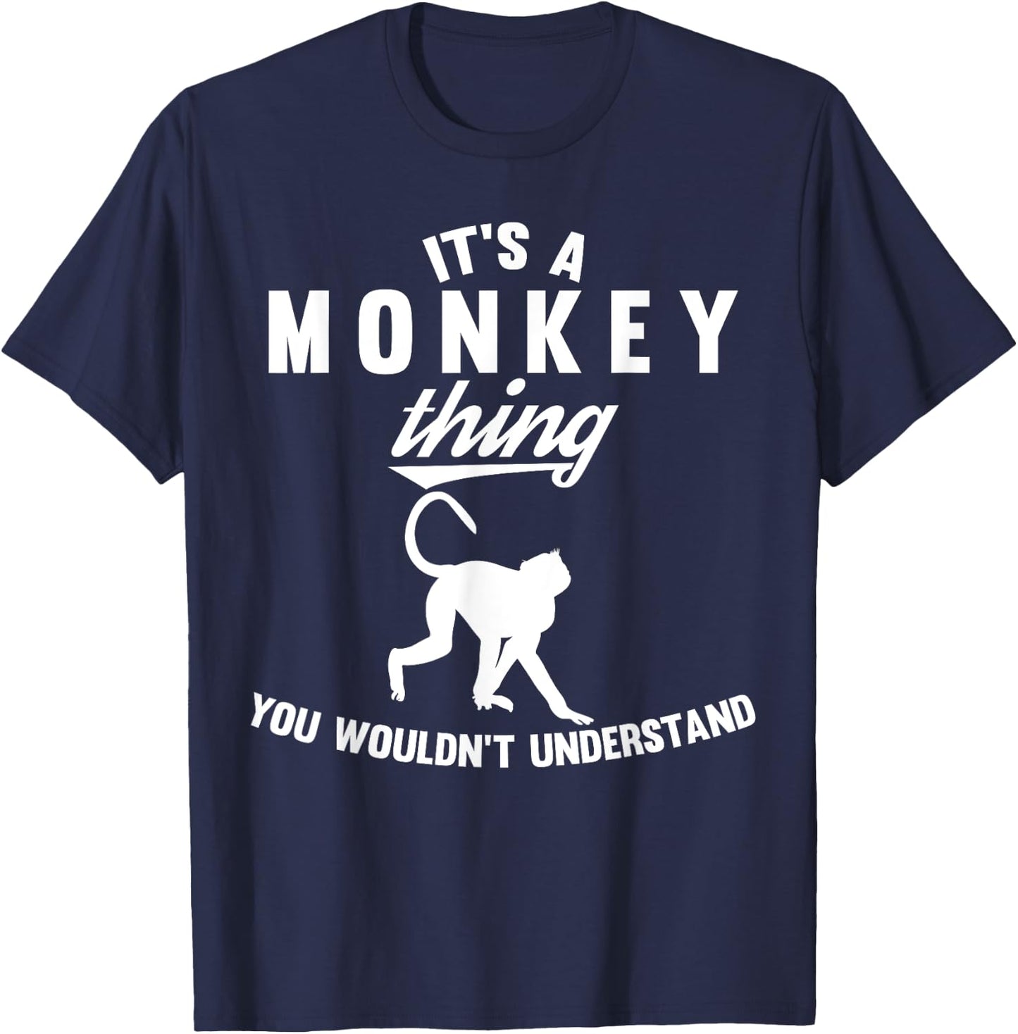 It's a Monkey Thing You wouldn't understand Gift T-Shirt - T-Shirt | Navy